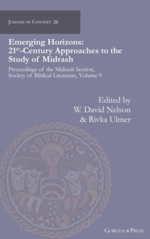 Emerging Horizons. 21st Century Approaches to the Study of Midrash : Proceedings of the Midrash Section, Society of Biblical Literature, volume 9