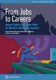 From Jobs to Careers : Apparel Exports and Career Paths for Women in Developing Countries
