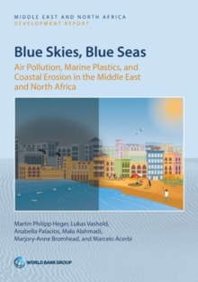 Blue Skies, Blue Seas : Air Pollution, Marine Plastics, and Coastal Erosion in the Middle East and North Africa