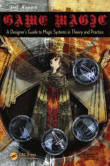 Game Magic : A Designer's Guide to Magic Systems in Theory and Practice