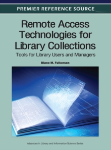 Remote Access Technologies for Library Collections : Tools for Library Users and Managers