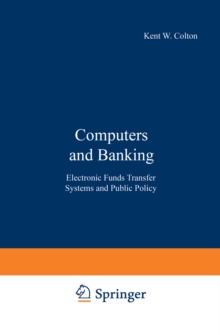Computers and Banking : Electronic Funds Transfer Systems and Public Policy