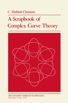 A Scrapbook of Complex Curve Theory