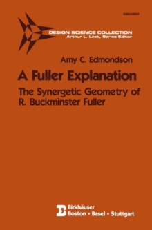 A Fuller Explanation : The Synergetic Geometry of R. Buckminster Fuller