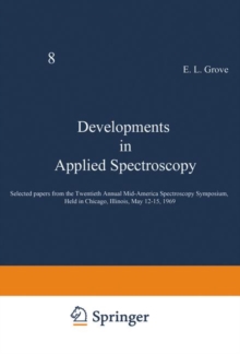 Developments in Applied Spectroscopy : Selected papers from the Twentieth Annual Mid-America Spectroscopy Symposium, Held in Chicago, Illinois, May 12-15, 1969