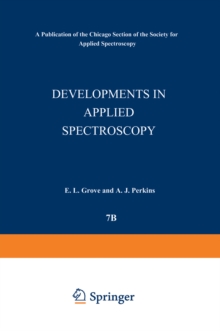 Developments in Applied Spectroscopy : Volume 7B Selected papers from the Seventh National Meeting of the Society for Applied Spectroscopy (Nineteenth Annual Mid-America Spectroscopy Symposium) Held i