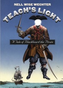 Teach's Light : A Tale of Blackbeard the Pirate