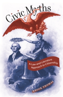 Civic Myths : A Law-and-Literature Approach to Citizenship