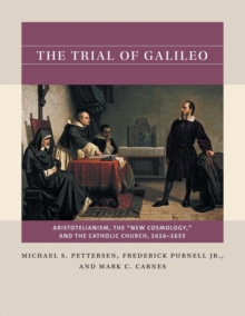 The Trial of Galileo : Aristotelianism, the 
