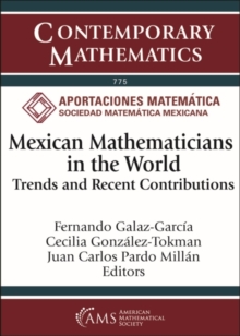 Mexican Mathematicians in the World : Trends and Recent Contributions