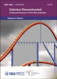 Calculus Deconstructed : A Second Course in First-Year Calculus