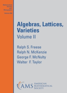 Algebras, Lattices, Varieties : Volume II