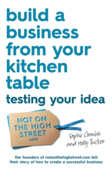 Build a Business From Your Kitchen Table: Testing Your Idea