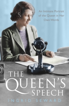 The Queen's Speech : An Intimate Portrait of the Queen in her Own Words