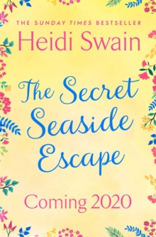 The Secret Seaside Escape : Escape to the seaside with the most heart-warming, feel-good romance of 2020, from the Sunday Times bestseller!