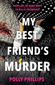 My Best Friend's Murder : The new addictive and twisty psychological thriller that will hold you in a 'vice-like grip' (Sophie Hannah)