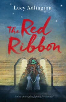 The Red Ribbon : 'Captivates, inspires and ultimately enriches' Heather Morris, author of The Tattooist of Auschwitz