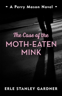 The Case of the Moth-Eaten Mink : A Perry Mason novel