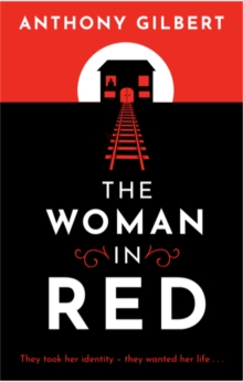 The Woman in Red : classic crime fiction by Lucy Malleson, writing as Anthony Gilbert