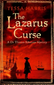 The Lazarus Curse : a gripping mystery that combines the intrigue of CSI with 18th-century history