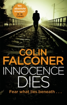 Innocence Dies : A gripping and gritty authentic London crime thriller from the bestselling author