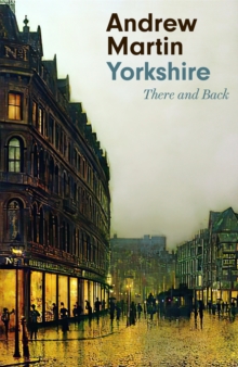 Yorkshire : There and Back