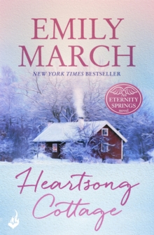 Heartsong Cottage: Eternity Springs 10 : A heartwarming, uplifting, feel-good romance series