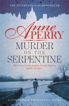 Murder on the Serpentine (Thomas Pitt Mystery, Book 32) : A royal murder mystery from the streets of Victorian London