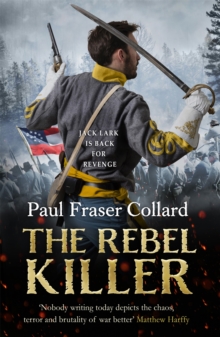 The Rebel Killer (Jack Lark, Book 7) : American Civil War, Battle of Shiloh, 1862