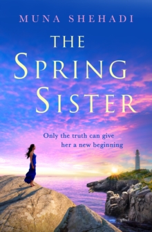 The Spring Sister : A thrilling tale of explosive family secrets, you won't want to put down!