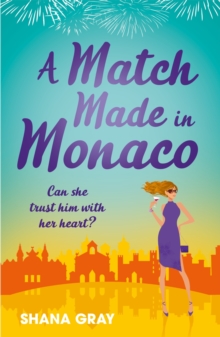 A Match Made in Monaco (A Girls' Weekend Away Novella) : A fabulously fun, escapist, romantic read