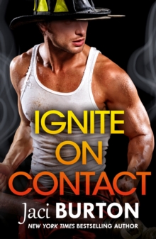 Ignite on Contact : A smouldering, passionate friends-to-lovers romance to warm your heart