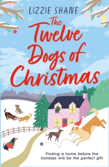The Twelve Dogs of Christmas : The ultimate holiday romance to warm your heart!