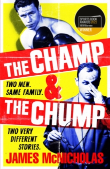 The Champ & The Chump : A heart-warming, hilarious true story about fighting and family