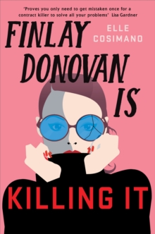 Finlay Donovan Is Killing It : the most hilarious murder-mystery heroine of all time!