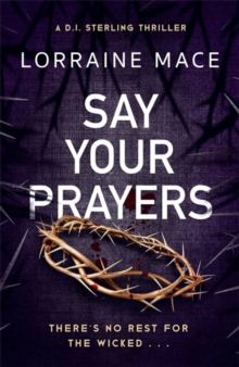 Say Your Prayers : An addictive and unputdownable crime thriller (DI Sterling Thriller Series, Book 1)