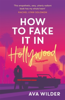 How to Fake it in Hollywood : A sensational fake-dating romance