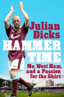 Hammer Time : Me, West Ham, and a Passion for the Shirt