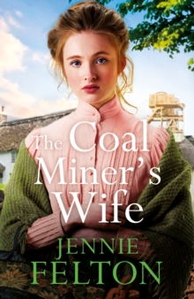 The Coal Miner's Wife : A heart-wrenching tale of hardship, secrets and love