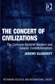 The Concert of Civilizations : The Common Roots of Western and Islamic Constitutionalism