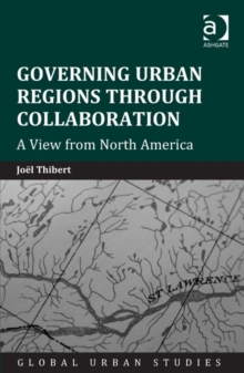 Governing Urban Regions Through Collaboration : A View from North America