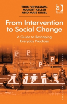 From Intervention to Social Change : A Guide to Reshaping Everyday Practices