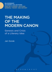 The Making of the Modern Canon : Genesis and Crisis of a Literary Idea