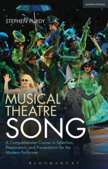 Musical Theatre Song : A Comprehensive Course in Selection, Preparation, and Presentation for the Modern Performer