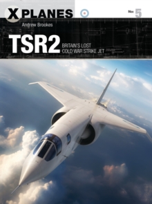 TSR2 : Britain's lost Cold War strike jet