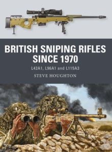 British Sniping Rifles since 1970 : L42A1, L96A1 and L115A3