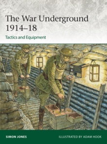 The War Underground 1914 18: Tactics and Equipment