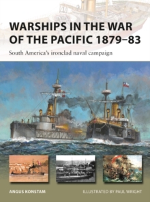 Warships in the War of the Pacific 1879–83 : South America's ironclad naval campaign