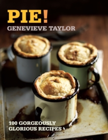 Pie! : 100 Gorgeously Glorious Recipes
