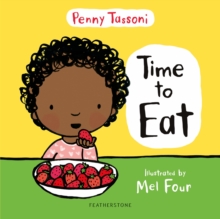Time to Eat : Exploring new foods can be fun with this delightful picture book
